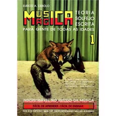 Eurico A. Cebolo Música Mágica - Livro 1: Teoria, Solfejo, Escrita Para Gente de Todas as Idades - Livro 1: Teoria, Solfejo, Escrita Para Gente de Todas as Idades, 